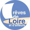 Rêves de Loire et d'ailleurs
