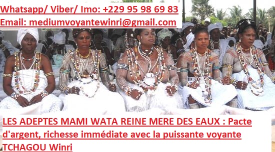 PUISSANTE MEDIUM VOYANTE TCHAGOU WINRI, RITUEL DE RETOUR AFFECTIF RICHESSE CHANCE +229 95 98 69 83